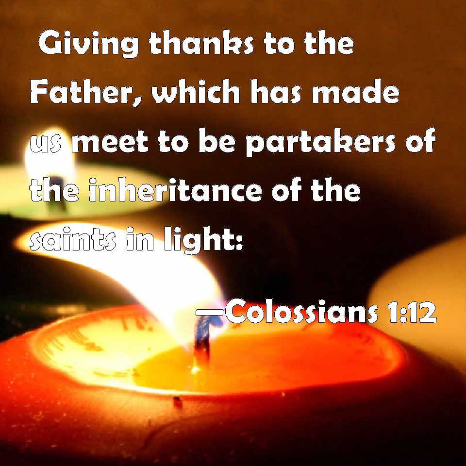 Colossians Giving Thanks To The Father Which Has Made Us Meet To