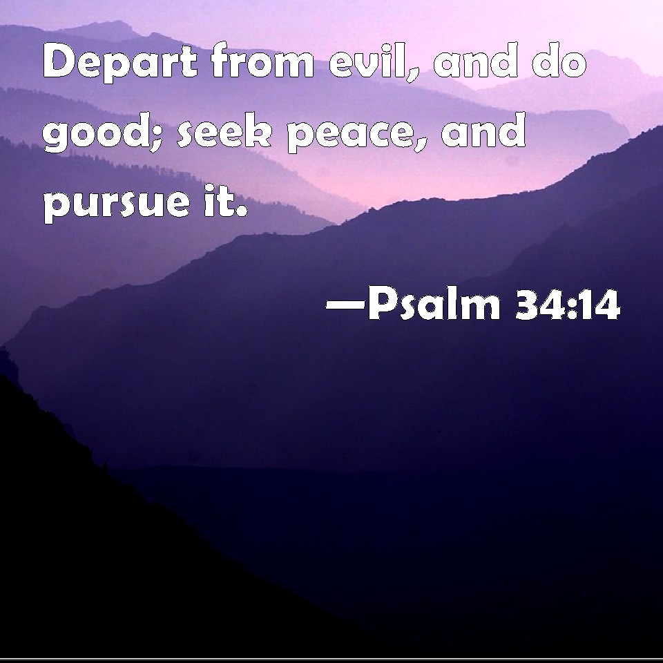 Psalm Depart From Evil And Do Good Seek Peace And Pursue It