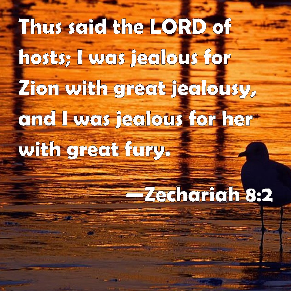 Zechariah Thus Said The Lord Of Hosts I Was Jealous For Zion With