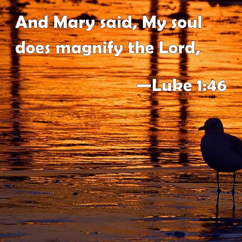 Luke And Mary Said My Soul Does Magnify The Lord