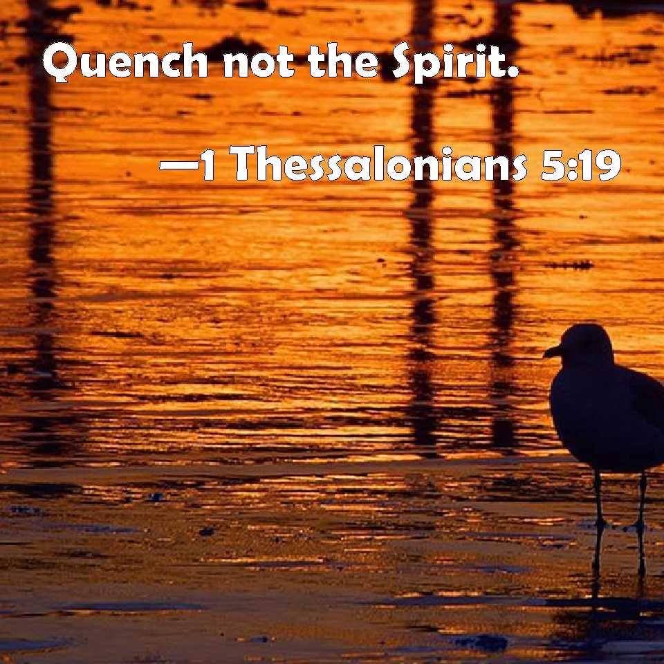 1 Thessalonians 5 19 Quench Not The Spirit