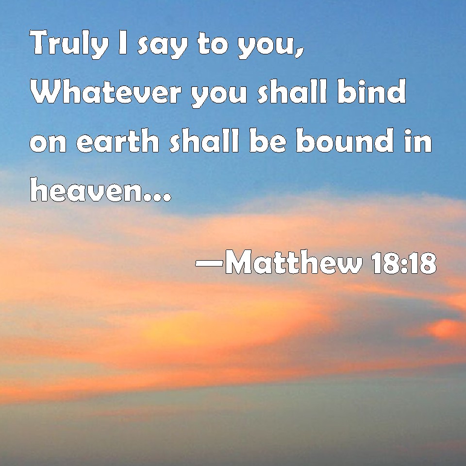 Matthew Truly I Say To You Whatever You Shall Bind On Earth