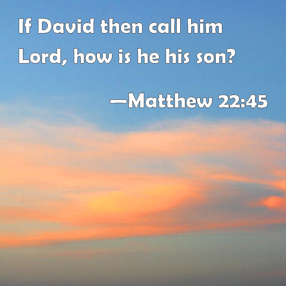 Matthew If David Then Call Him Lord How Is He His Son