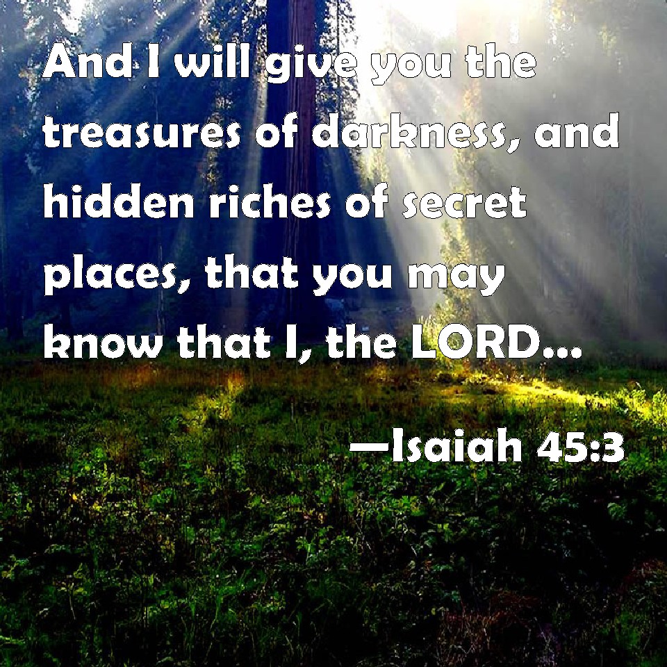 Isaiah And I Will Give You The Treasures Of Darkness And Hidden