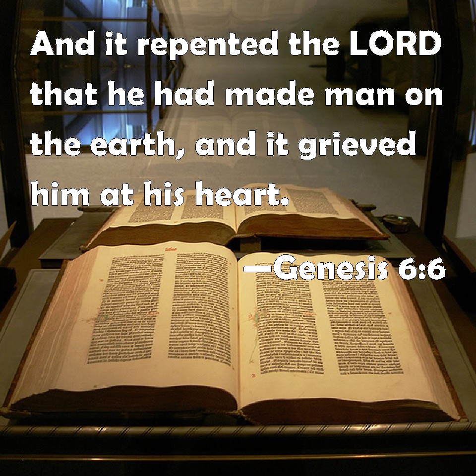 Genesis 6 6 And It Repented The LORD That He Had Made Man On The Earth 