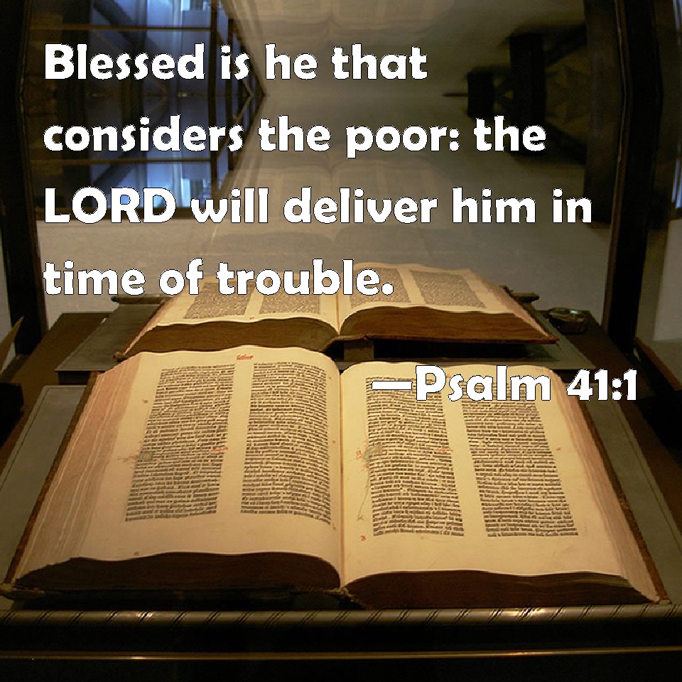 Psalm 41 1 Blessed Is He That Considers The Poor The LORD Will Deliver 