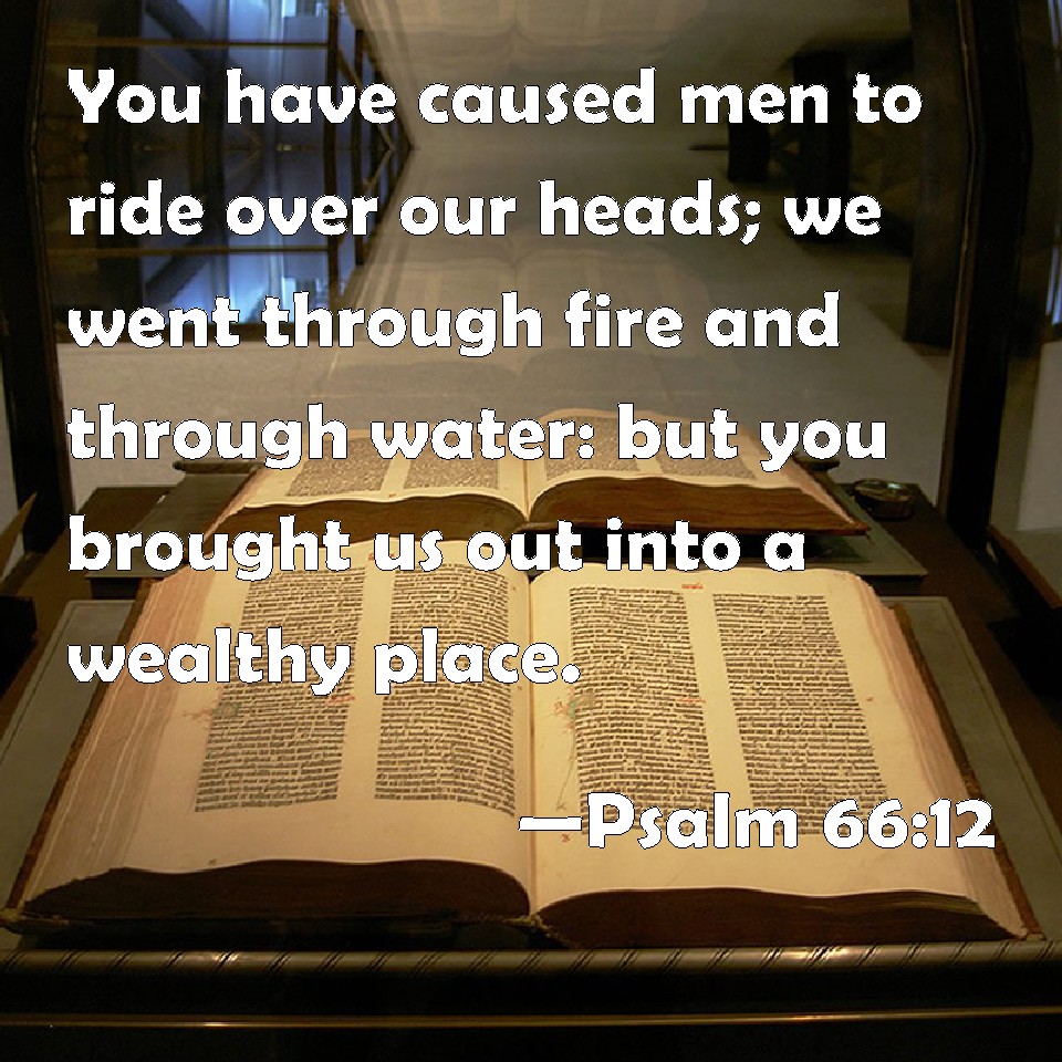 psalm-66-12-you-have-caused-men-to-ride-over-our-heads-we-went-through