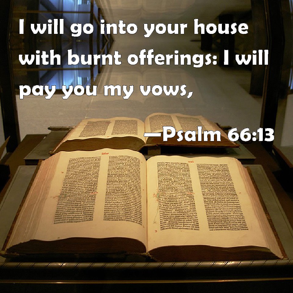Psalm 66 13 I Will Go Into Your House With Burnt Offerings I Will Pay 