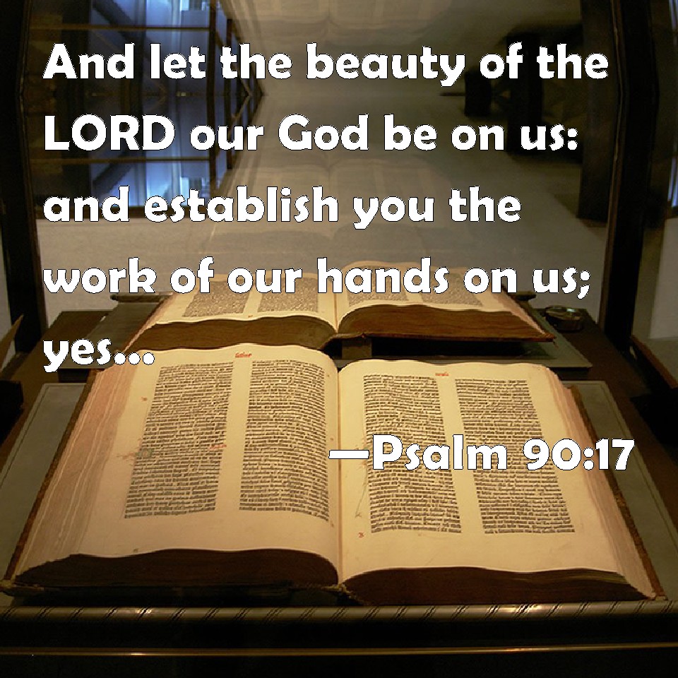 Psalm 90 17 And Let The Beauty Of The LORD Our God Be On Us And 