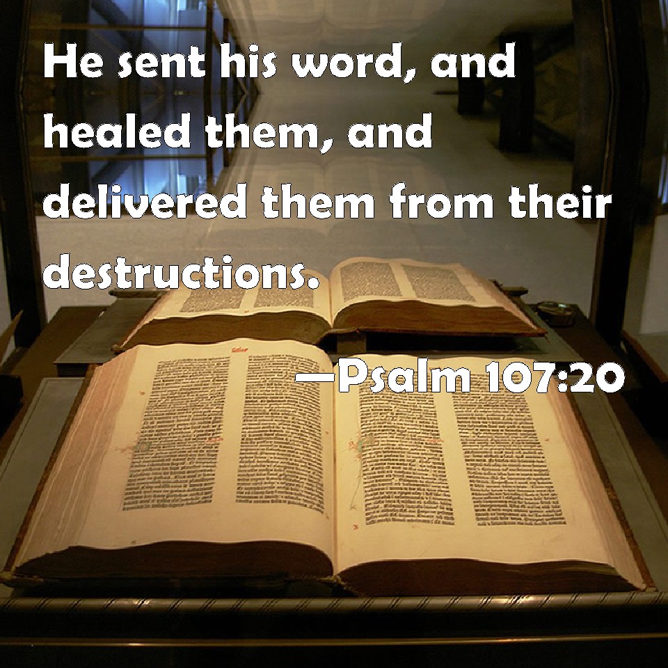 Psalm 107 20 He Sent His Word And Healed Them And Delivered Them From 