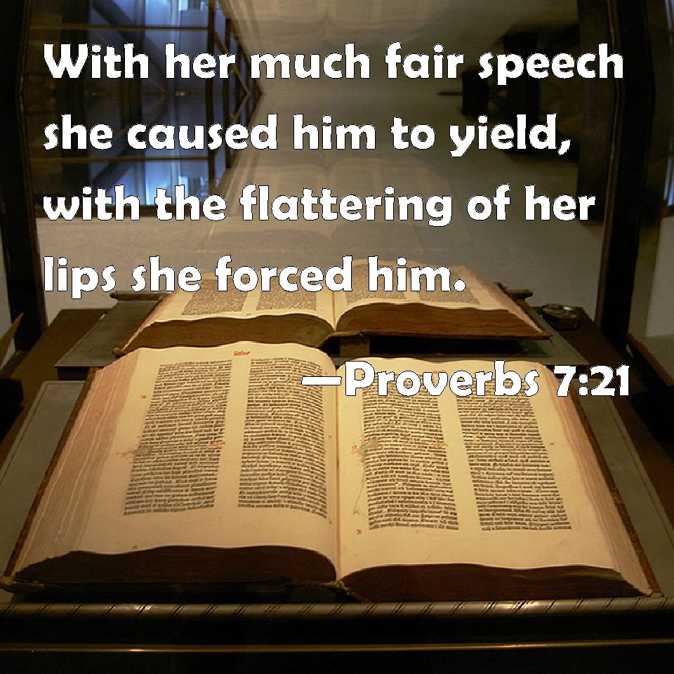 Proverbs 7 21 With Her Much Fair Speech She Caused Him To Yield With 