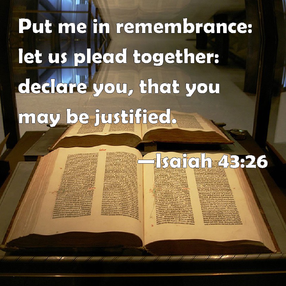 Isaiah 43 26 Put Me In Remembrance Let Us Plead Together Declare You 