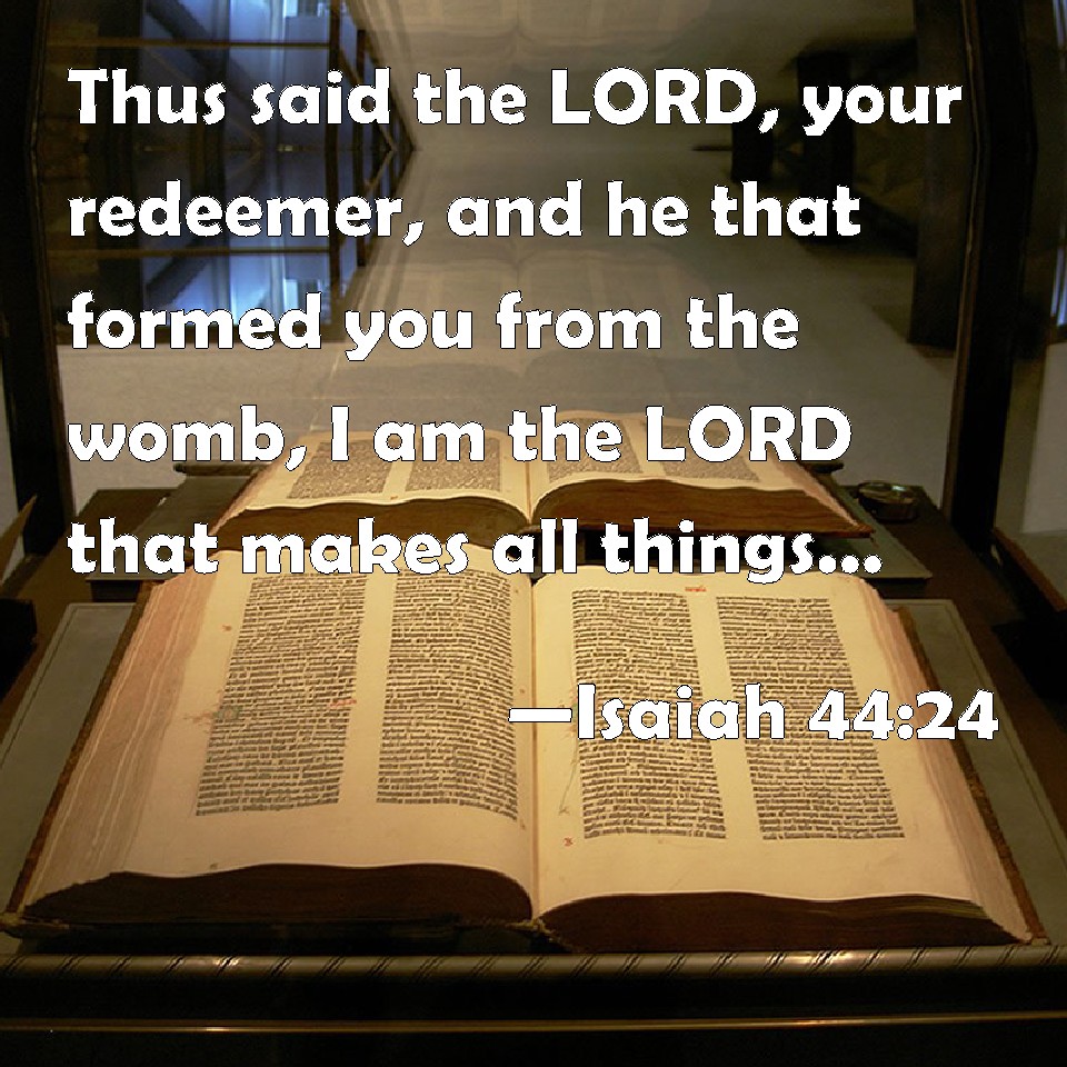 Isaiah 44 24 Thus Said The LORD Your Redeemer And He That Formed You 