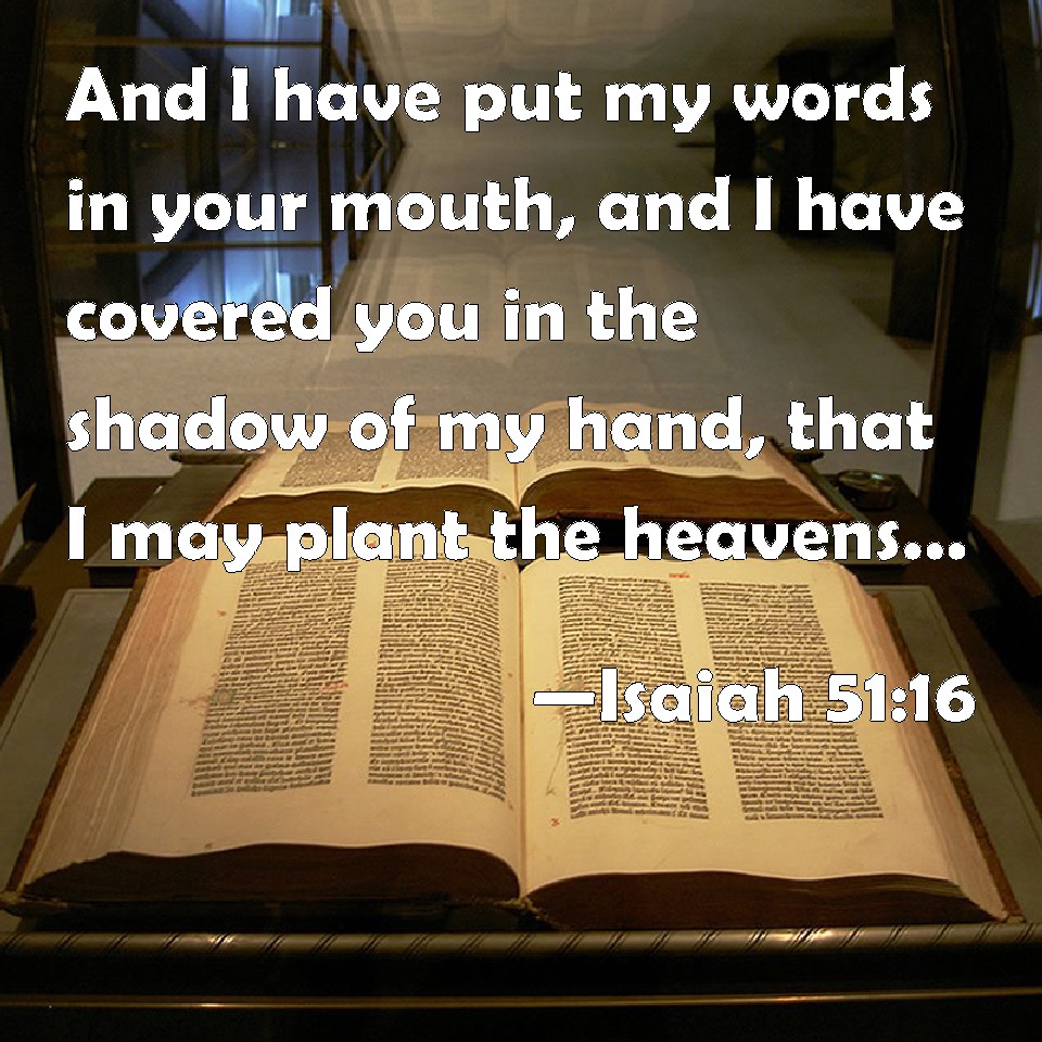 Isaiah 51 16 And I Have Put My Words In Your Mouth And I Have Covered 