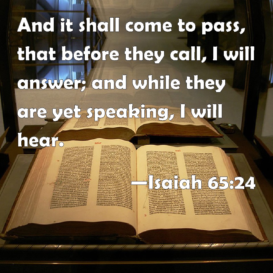 Isaiah 65 24 And It Shall Come To Pass That Before They Call I Will 