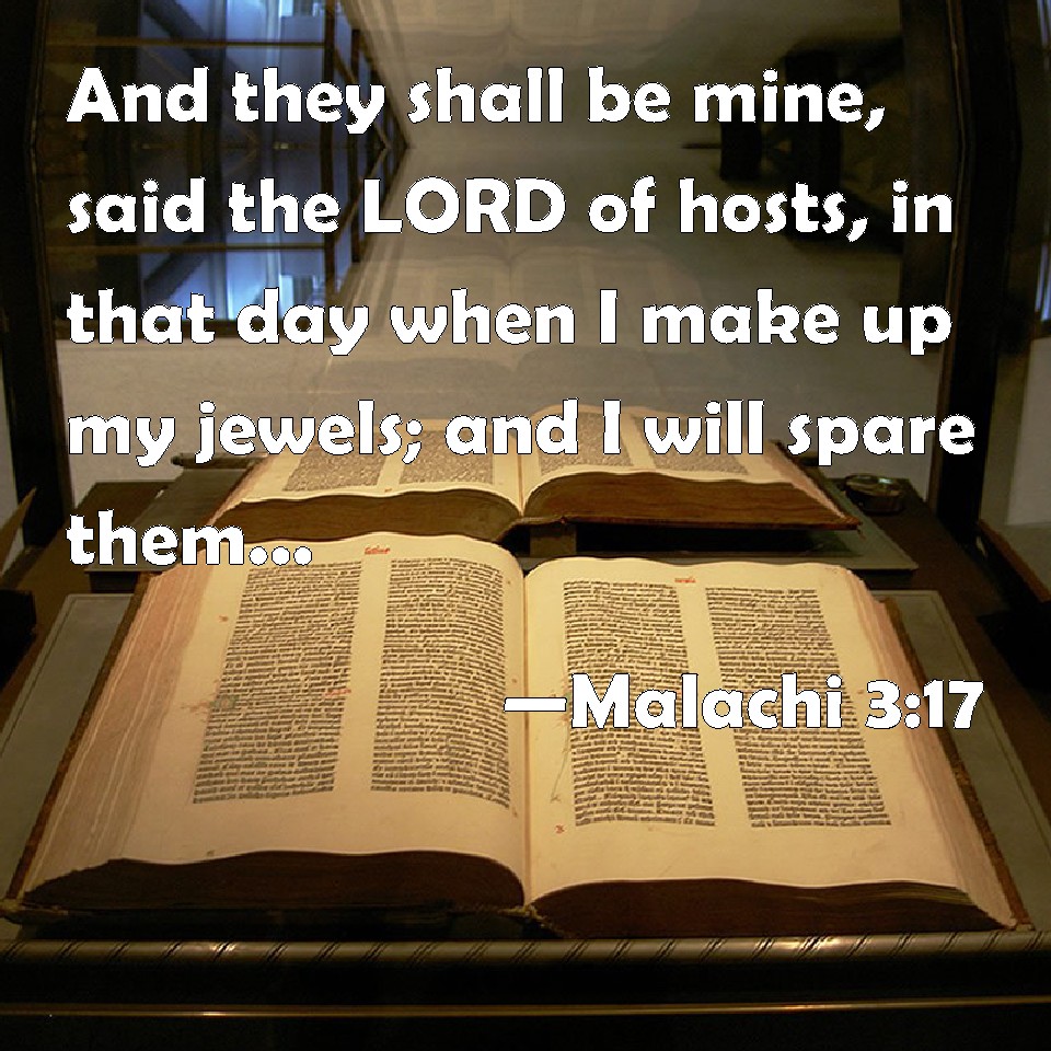 Malachi 3:17 And they shall be mine, said the LORD of hosts, in that