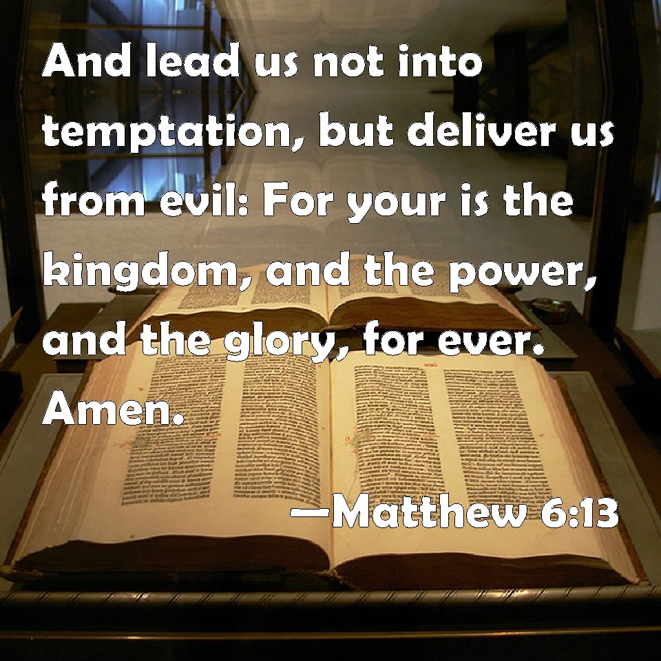 Matthew 6 13 And Lead Us Not Into Temptation But Deliver Us From Evil 