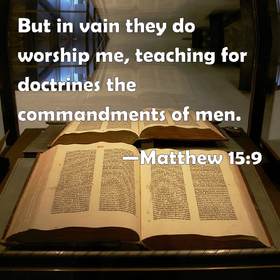 Matthew 15 9 But In Vain They Do Worship Me Teaching For Doctrines The 