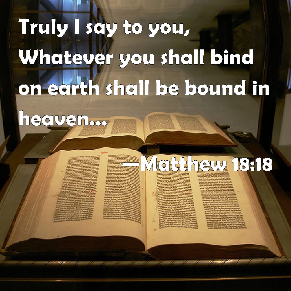 Matthew 18 18 Truly I Say To You Whatever You Shall Bind On Earth 