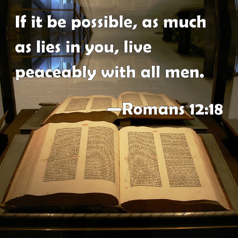 Romans 12 18 If It Be Possible As Much As Lies In You Live Peaceably 