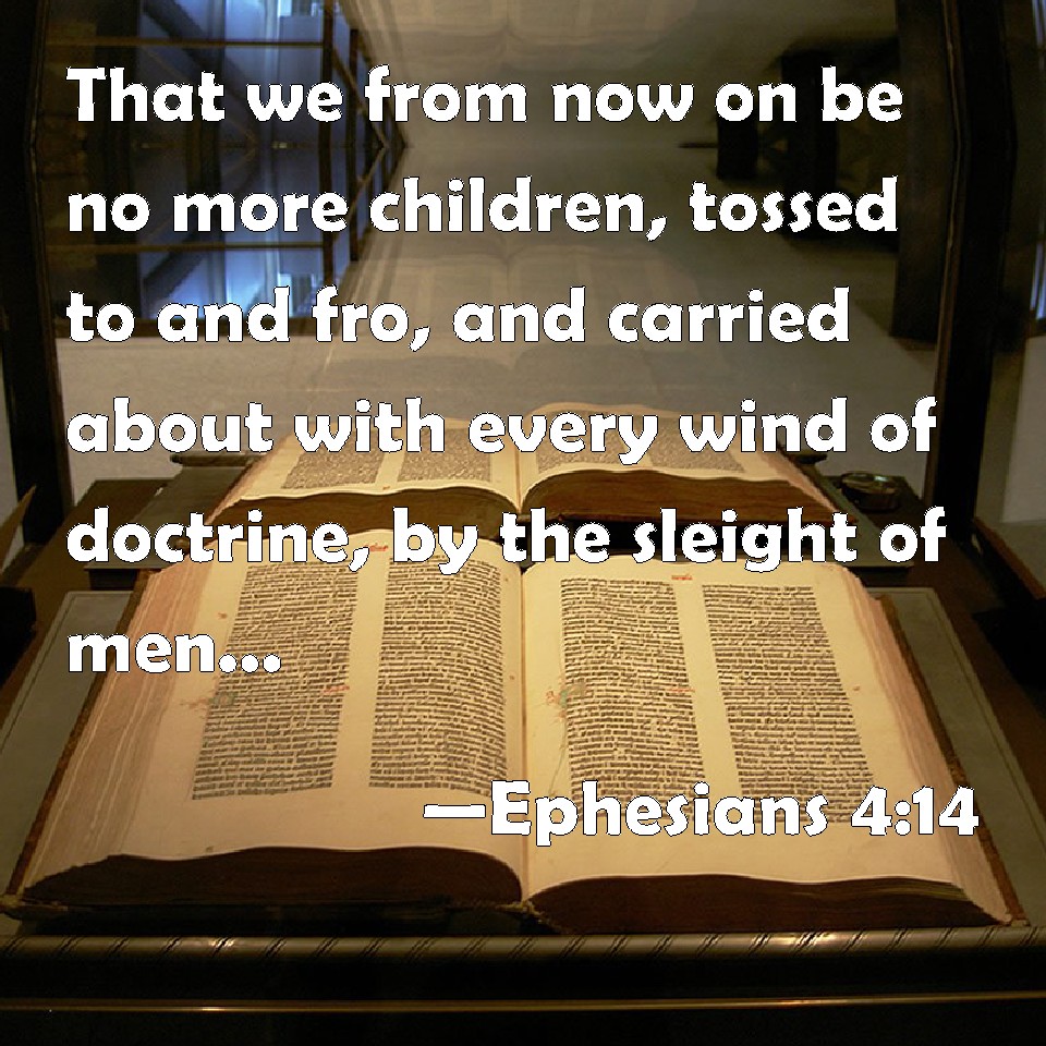 Ephesians 4:14 That we from now on be no more children ...