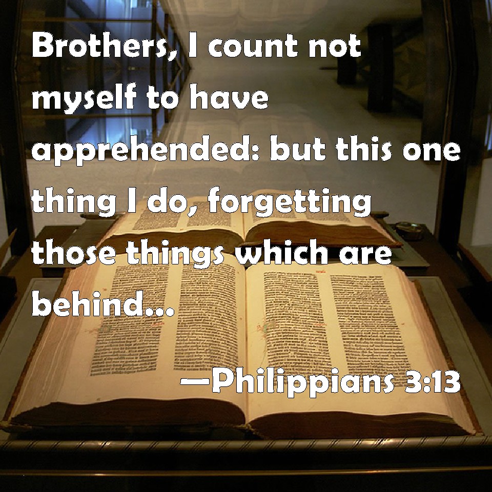 philippians-3-13-brothers-i-count-not-myself-to-have-apprehended-but