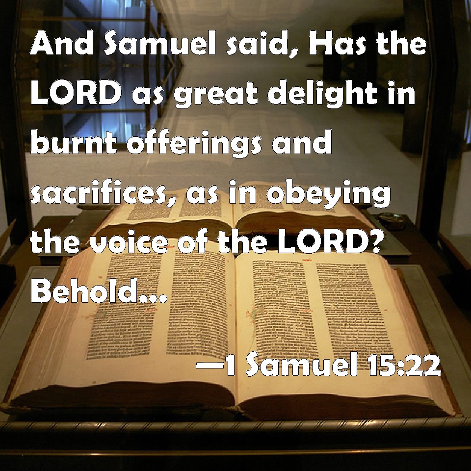 1 Samuel 1522 And Samuel said, Has the LORD as great