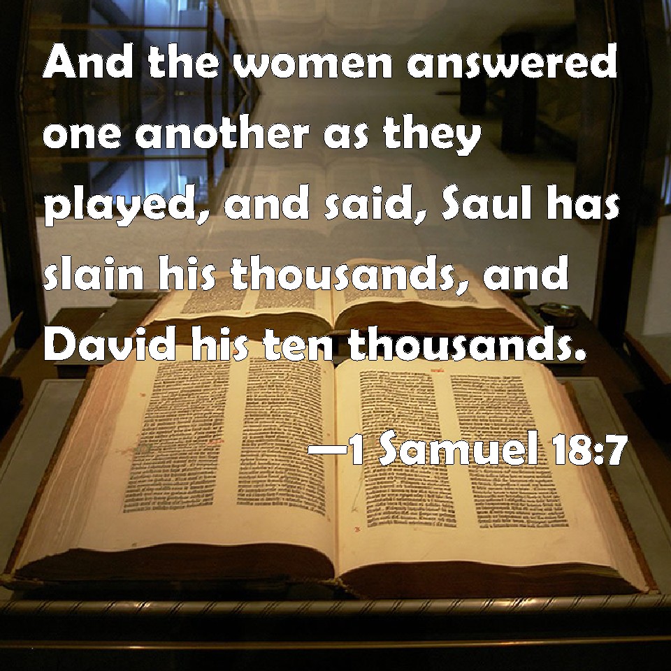 1 Samuel 187 And the women answered one another as they