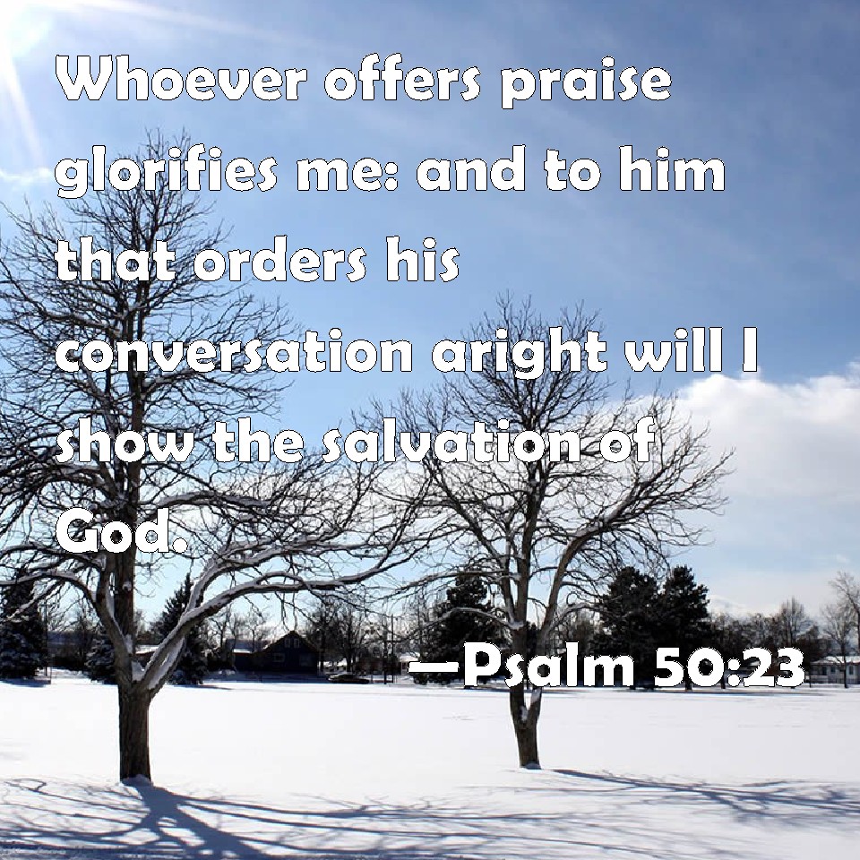 psalm-50-23-whoever-offers-praise-glorifies-me-and-to-him-that-orders