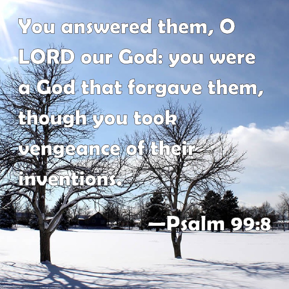 Psalm 99 8 You Answered Them O LORD Our God You Were A God That 