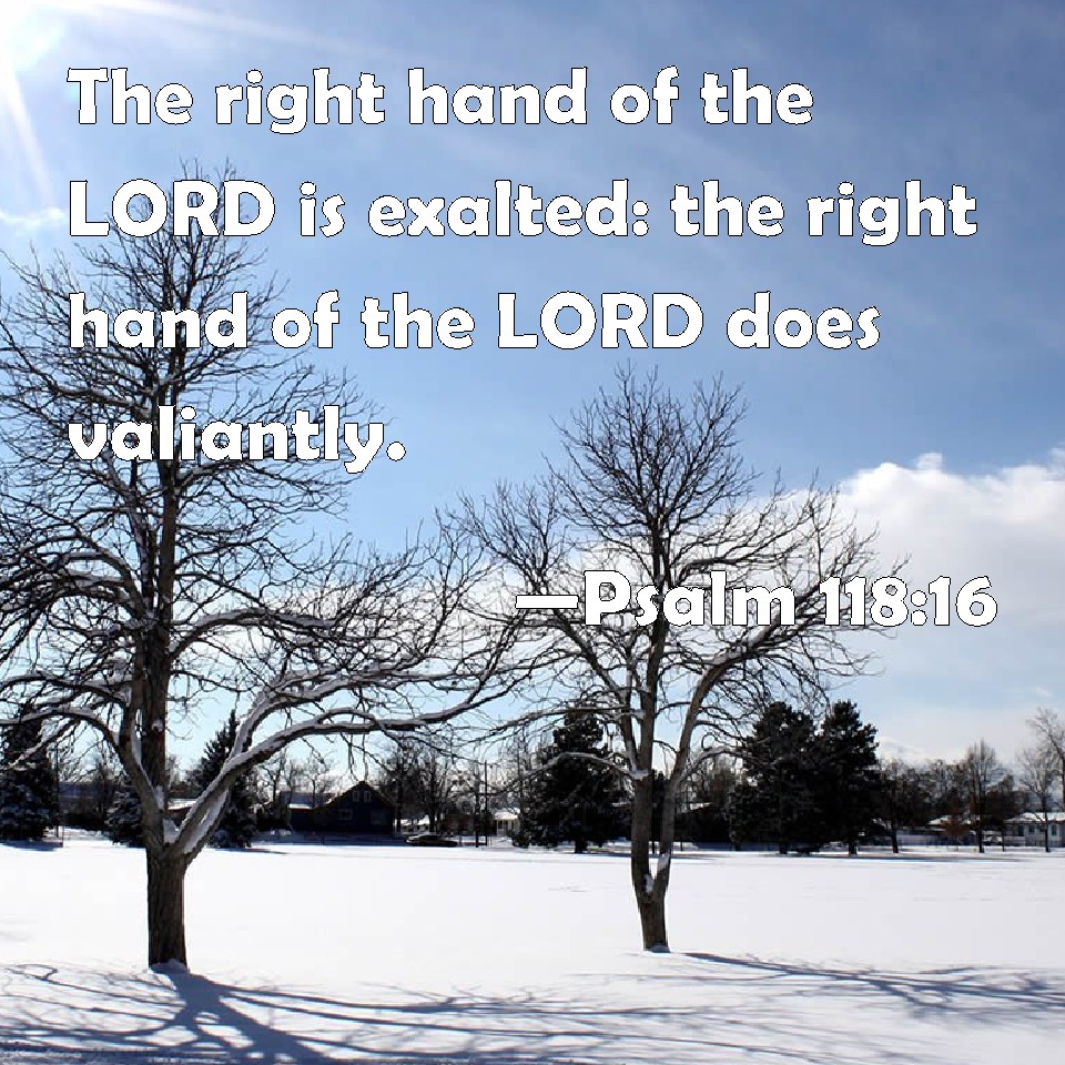 psalm-118-16-the-right-hand-of-the-lord-is-exalted-the-right-hand-of