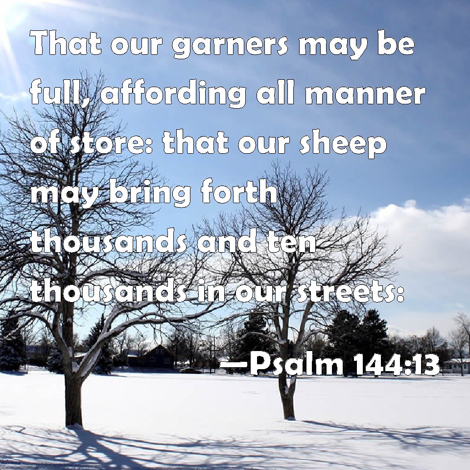 psalm-144-13-that-our-garners-may-be-full-affording-all-manner-of