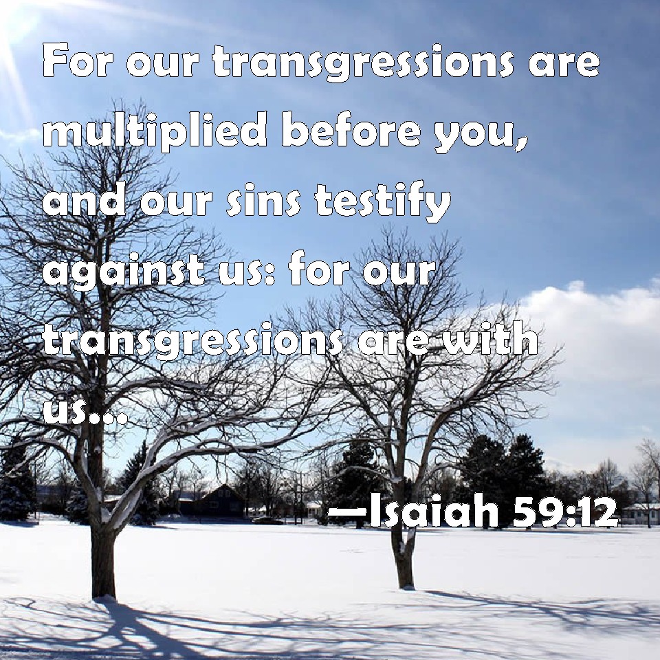 isaiah-59-12-for-our-transgressions-are-multiplied-before-you-and-our