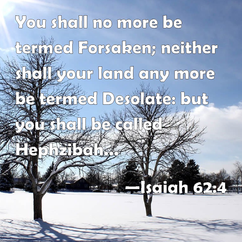 Isaiah 62 4 You Shall No More Be Termed Forsaken Neither Shall Your 