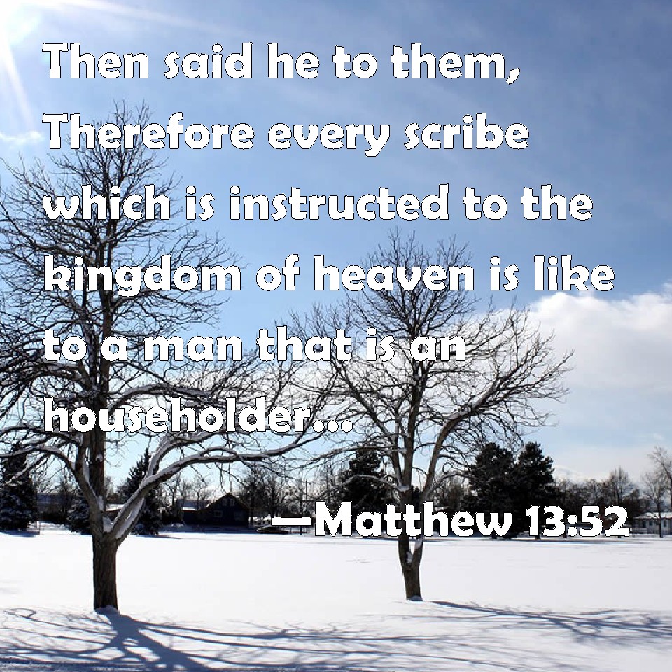 matthew-13-52-then-said-he-to-them-therefore-every-scribe-which-is