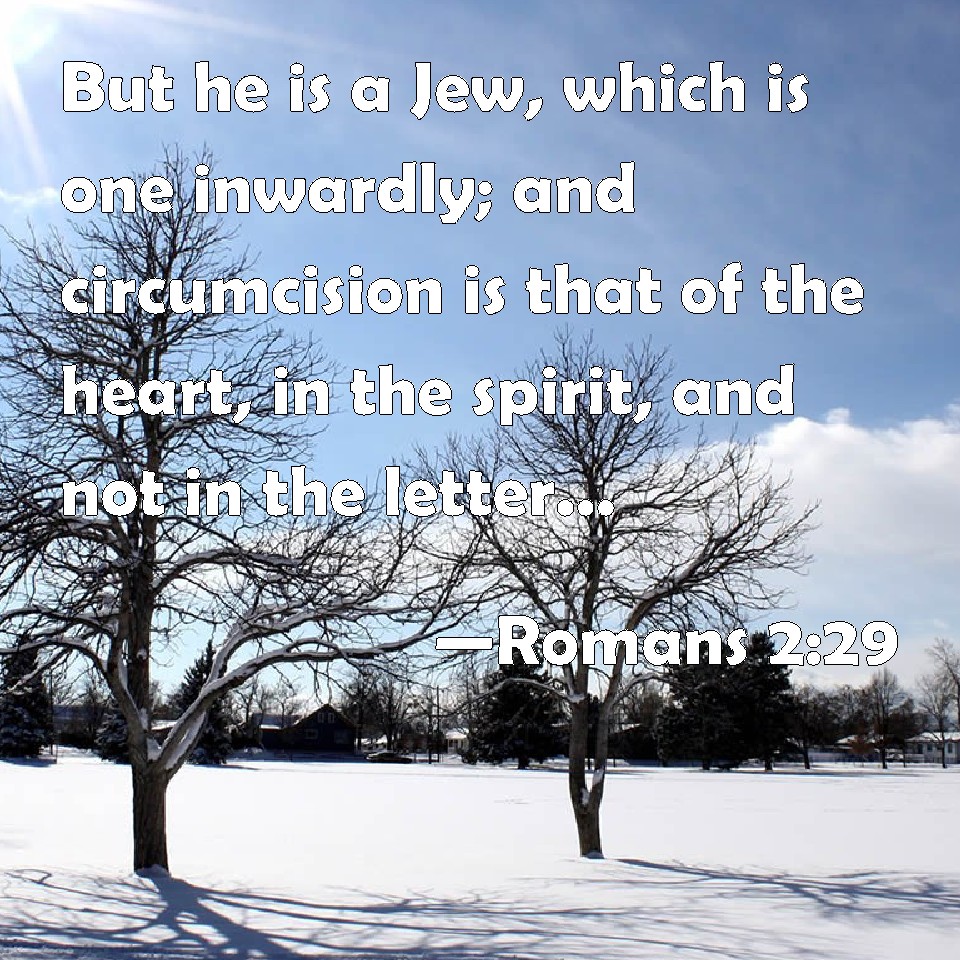 Romans 2 29 But He Is A Jew Which Is One Inwardly And Circumcision Is 