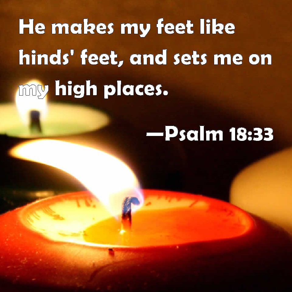 Psalm He Makes My Feet Like Hinds Feet And Sets Me On My High