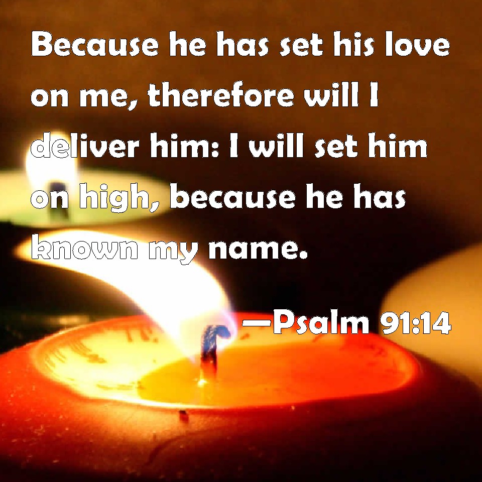 psalm-91-14-because-he-has-set-his-love-on-me-therefore-will-i-deliver