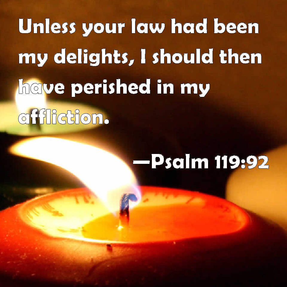 Psalm 119 92 Unless Your Law Had Been My Delights I Should Then Have 