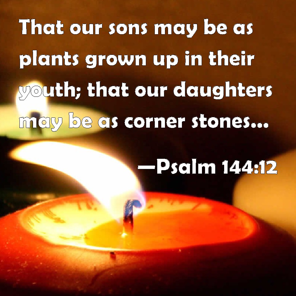 psalm-144-12-that-our-sons-may-be-as-plants-grown-up-in-their-youth