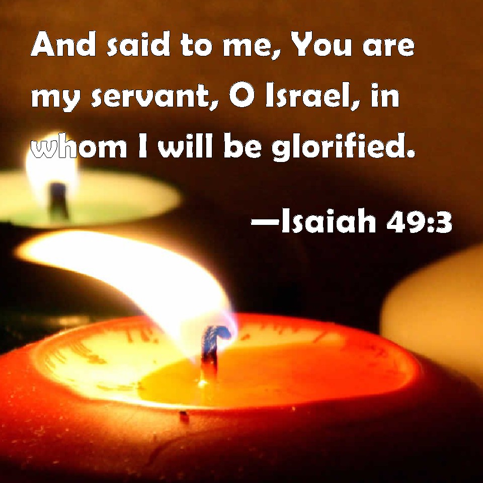 isaiah-49-3-and-said-to-me-you-are-my-servant-o-israel-in-whom-i