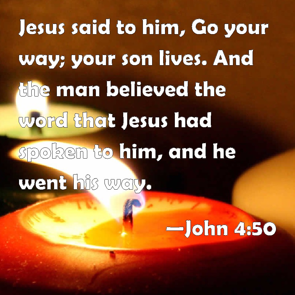 john-4-50-jesus-said-to-him-go-your-way-your-son-lives-and-the-man