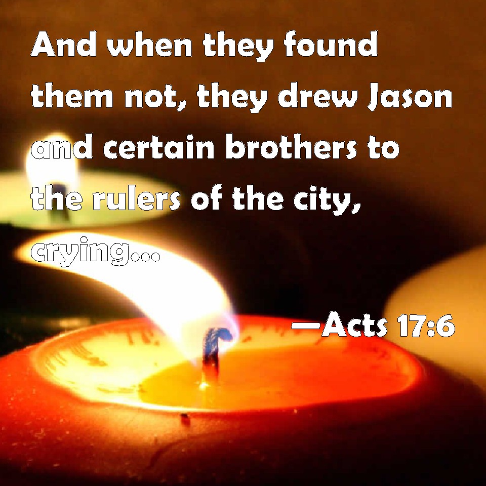 Acts 17 6 And When They Found Them Not They Drew Jason And Certain