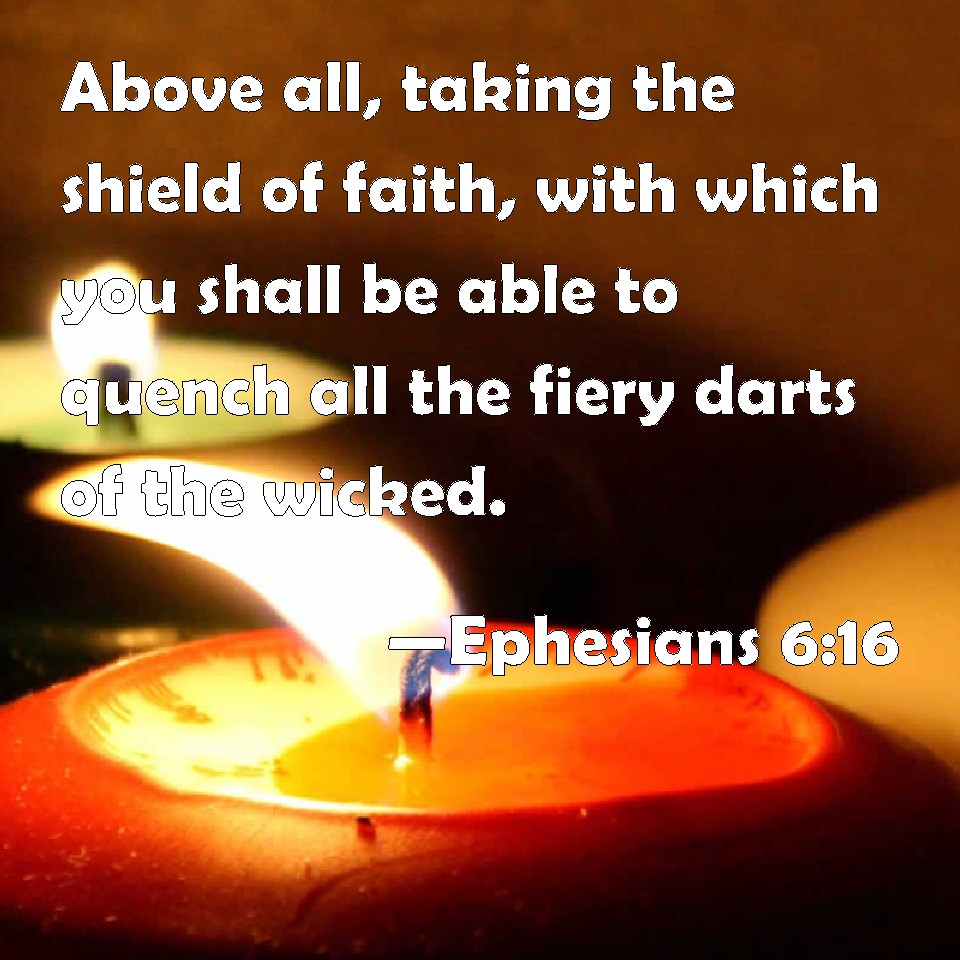 Ephesians 616 Above All Taking The Shield Of Faith With Which You