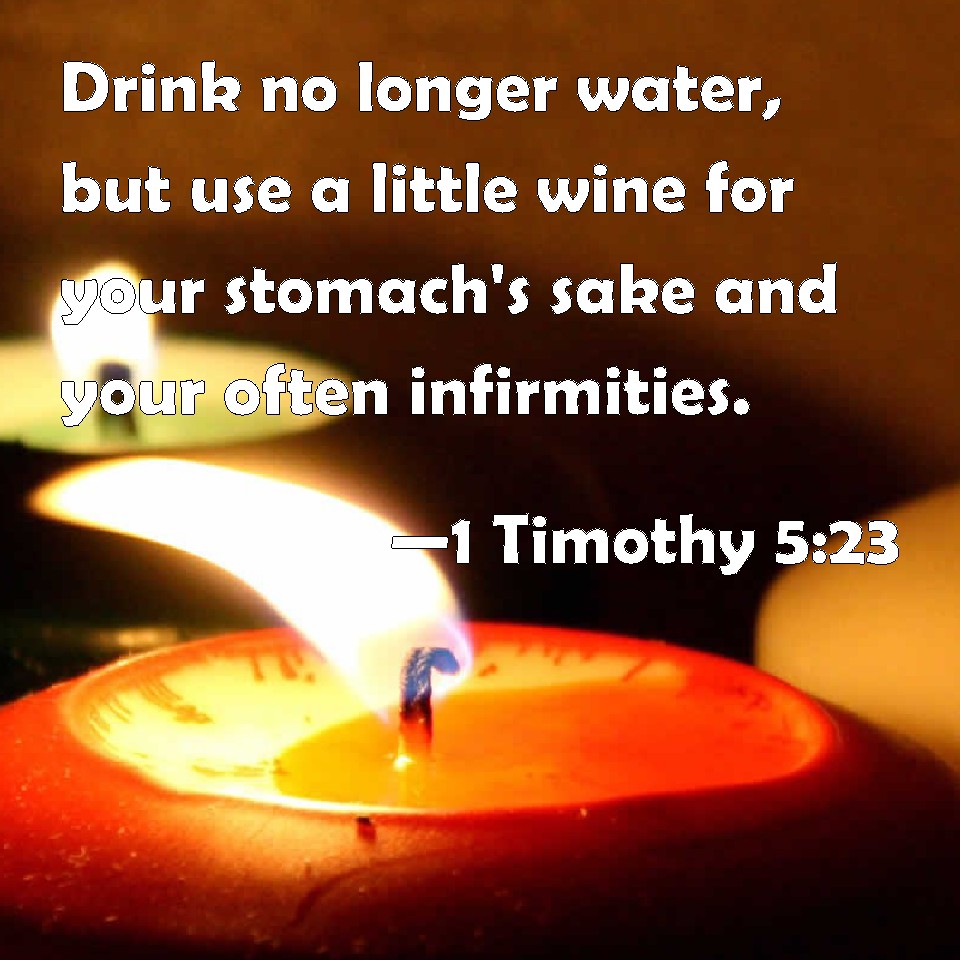 1 Timothy 523 Drink no longer water, but use a little