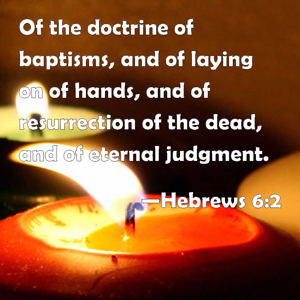 Hebrews 6:2 Of The Doctrine Of Baptisms, And Of Laying On Of Hands, And ...