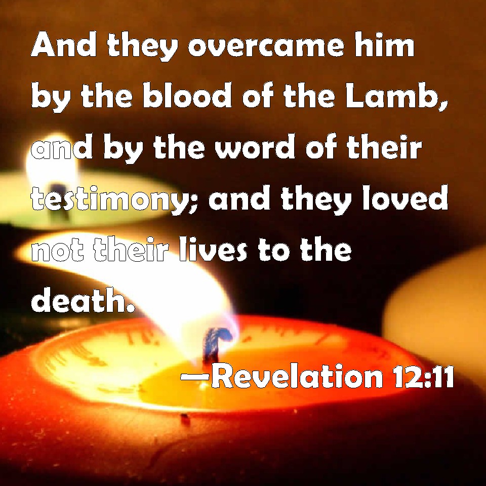 revelation-12-11-and-they-overcame-him-by-the-blood-of-the-lamb-and-by