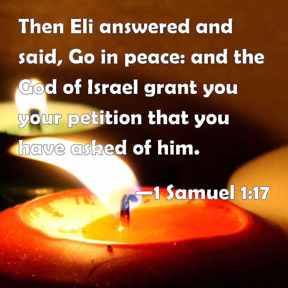 1 Samuel 117 Then Eli answered and said, Go in peace and