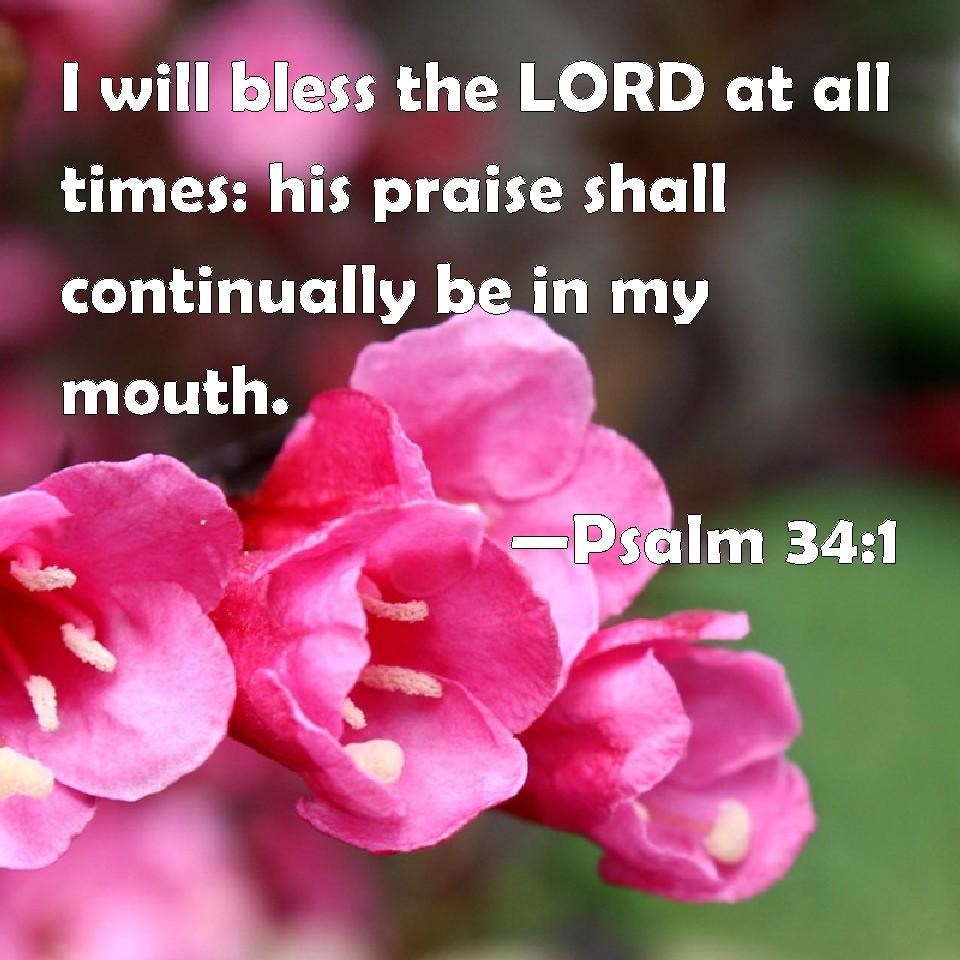 Psalm 34:1 I Will Bless The LORD At All Times: His Praise Shall ...