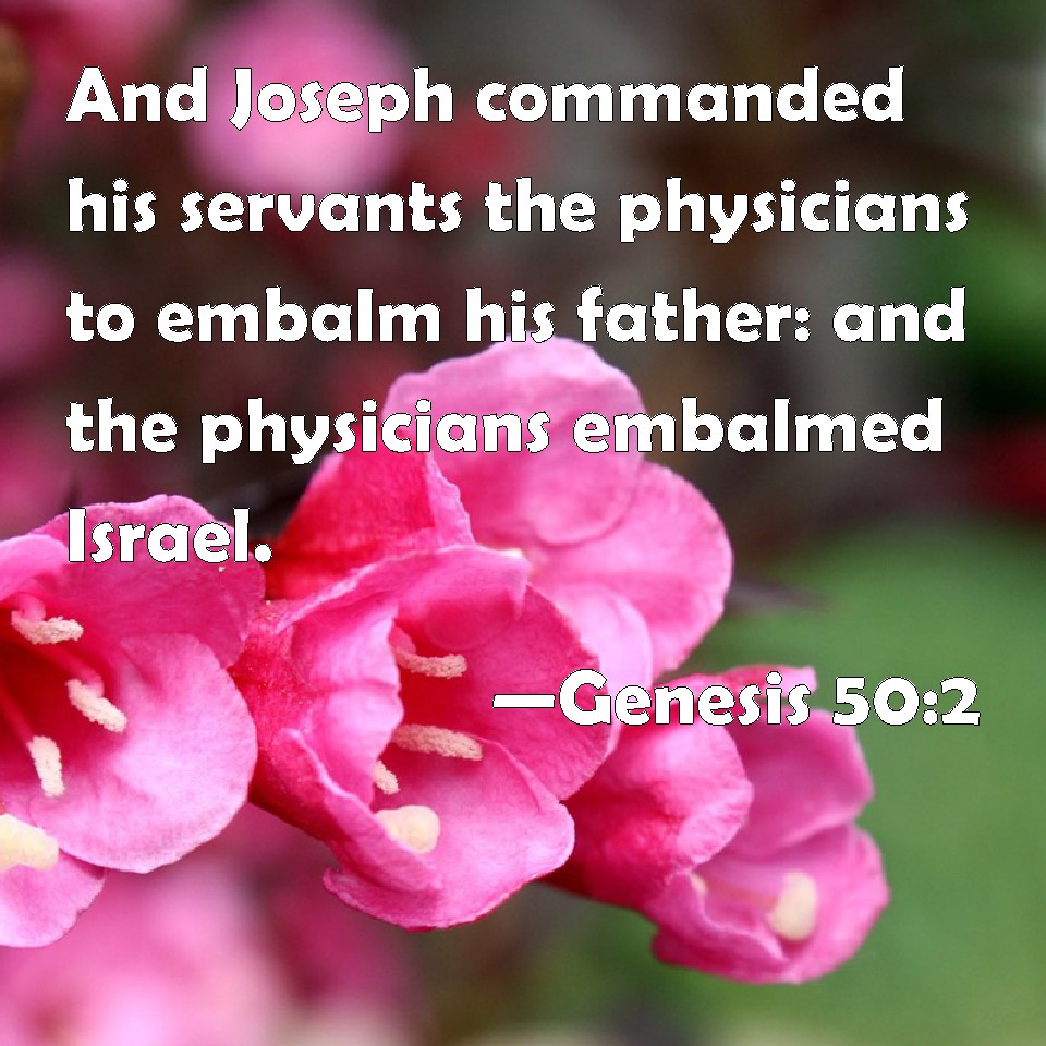 Genesis 50 2 And Joseph Commanded His Servants The Physicians To Embalm 